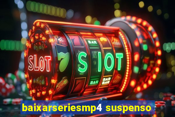 baixarseriesmp4 suspenso